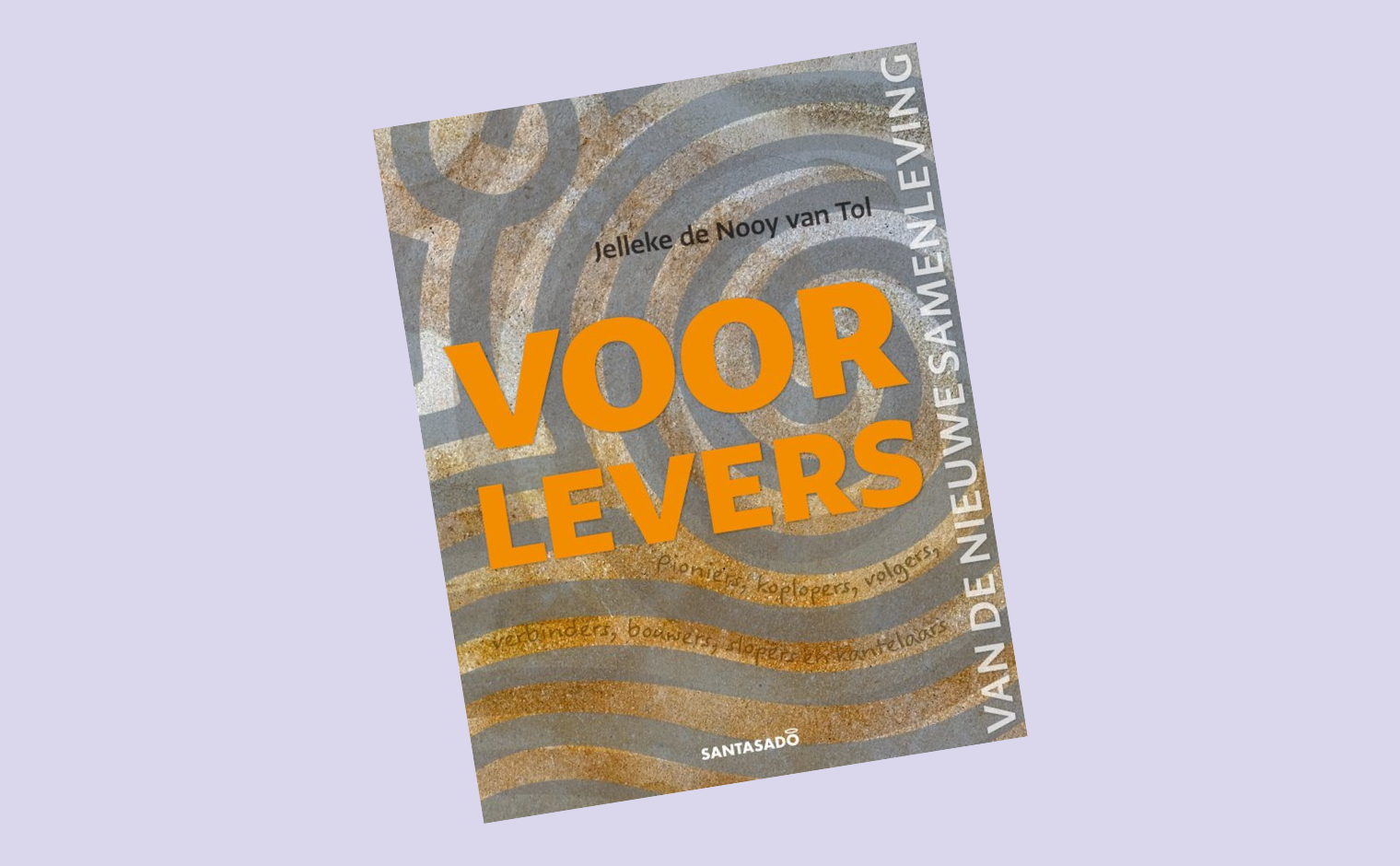 Cover van het boek ‘Voorlevers van de nieuwe samenleving’ van Jelleke de Nooy van Tol.